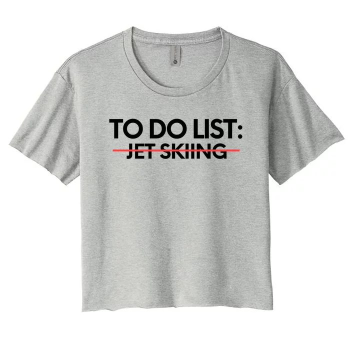 Funny To Do List Jet Skiing Sports Watersports Boating Water Great Gift Women's Crop Top Tee