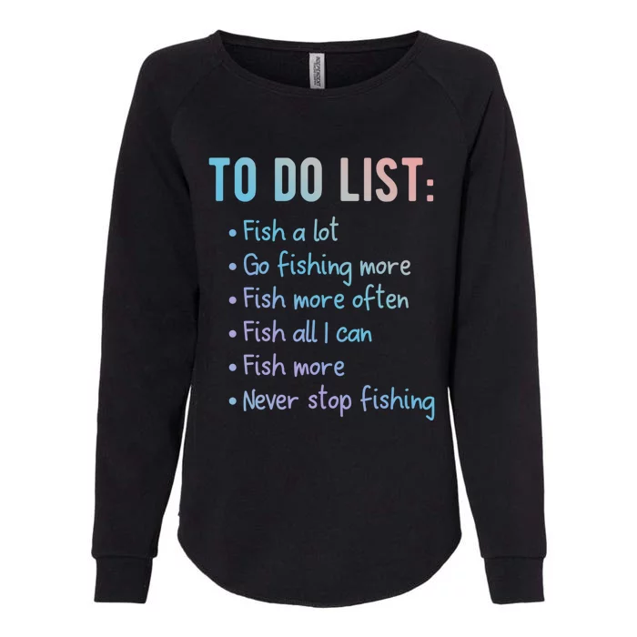 Fishing To Do List Or Gift For Fishing Family Meaningful Gift Womens California Wash Sweatshirt