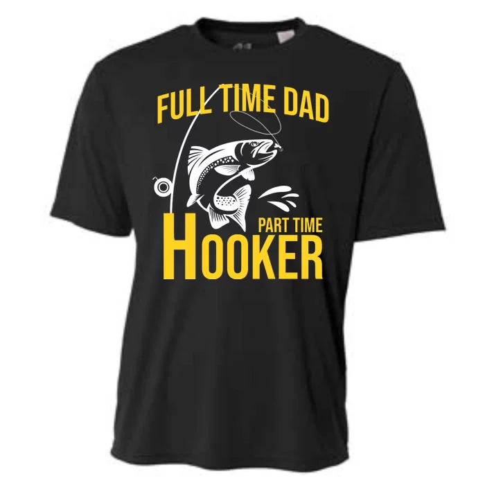 Full Time Dad Part Time Hooker Funny Fishing Gift Cooling Performance Crew T-Shirt