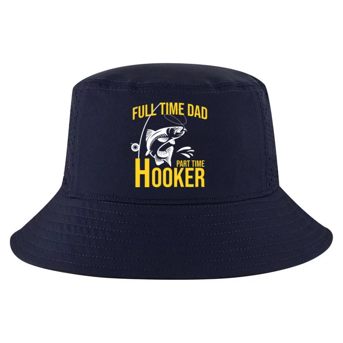 Full Time Dad Part Time Hooker Funny Fishing Gift Cool Comfort Performance Bucket Hat