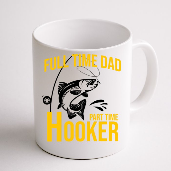 Full Time Dad Part Time Hooker Funny Fishing Gift Front & Back Coffee Mug