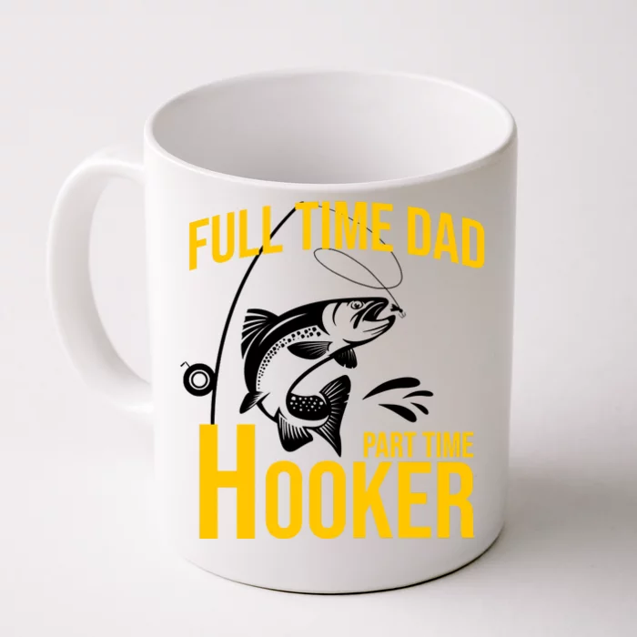 Full Time Dad Part Time Hooker Funny Fishing Gift Front & Back Coffee Mug