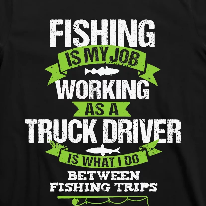 Funny Truck Driver Gift Fisherman Trucker T-Shirt