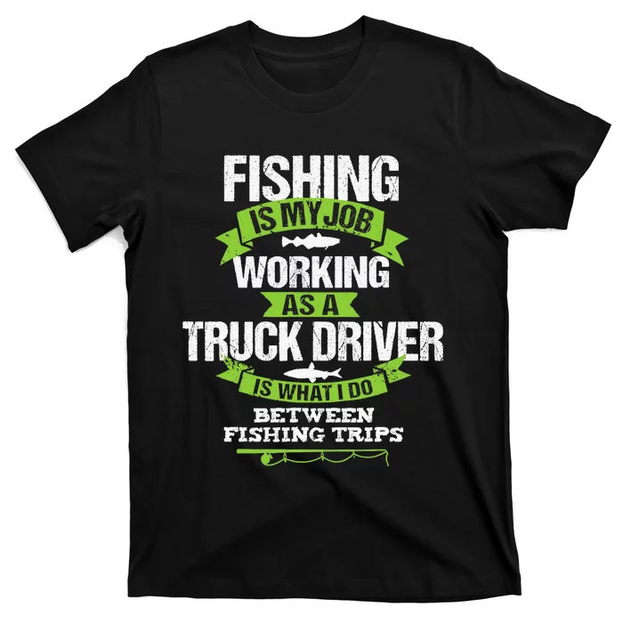 Funny Truck Driver Gift Fisherman Trucker T-Shirt