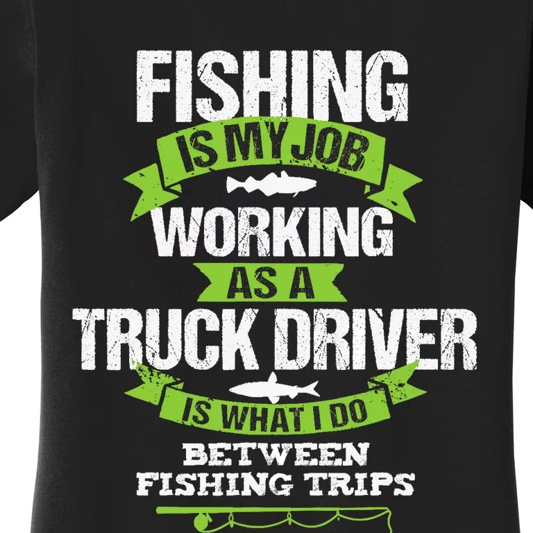 Funny Truck Driver Gift Fisherman Trucker Women's T-Shirt