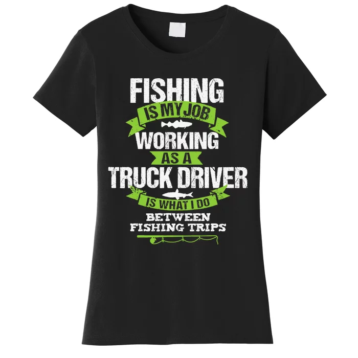 Funny Truck Driver Gift Fisherman Trucker Women's T-Shirt