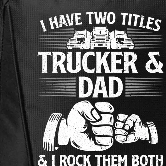 Funny Truck Driver Art Dad Trucker Truck Driving Lover City Backpack