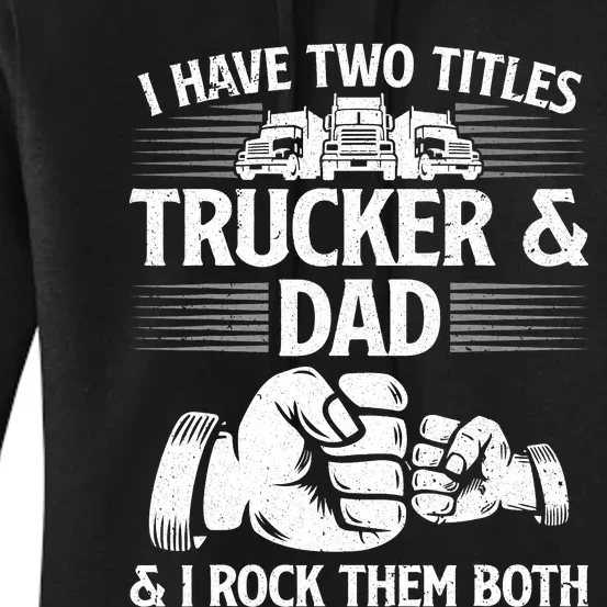 Funny Truck Driver Art Dad Trucker Truck Driving Lover Women's Pullover Hoodie