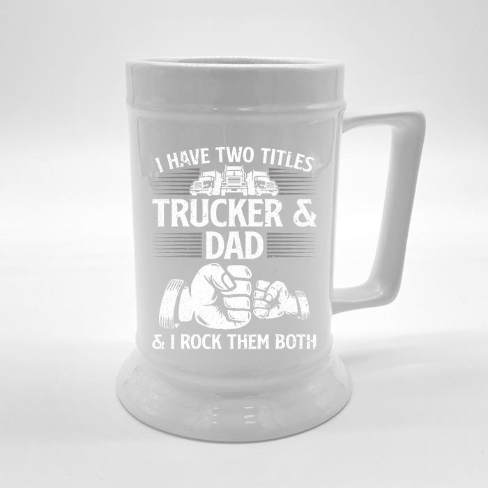 Funny Truck Driver Art Dad Trucker Truck Driving Lover Front & Back Beer Stein