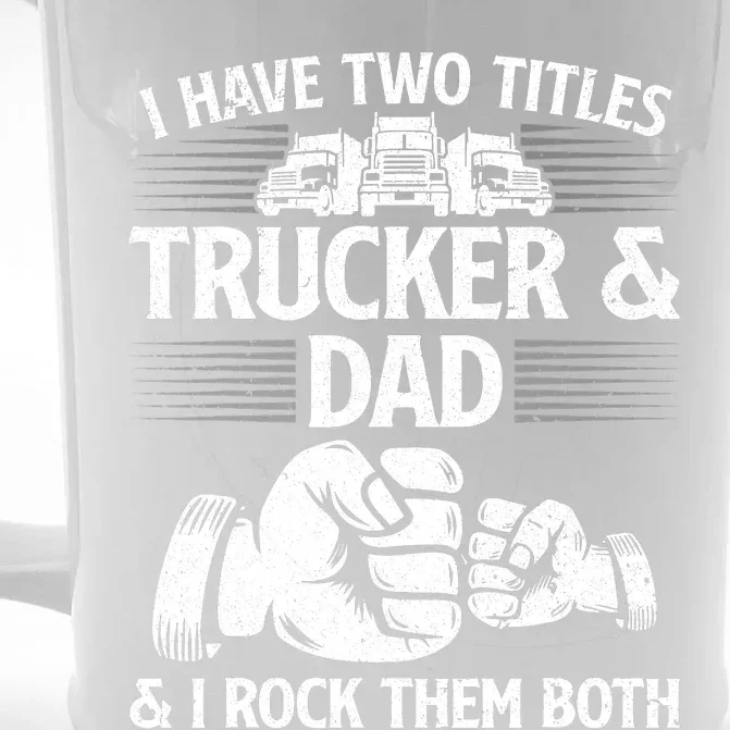 Funny Truck Driver Art Dad Trucker Truck Driving Lover Front & Back Beer Stein