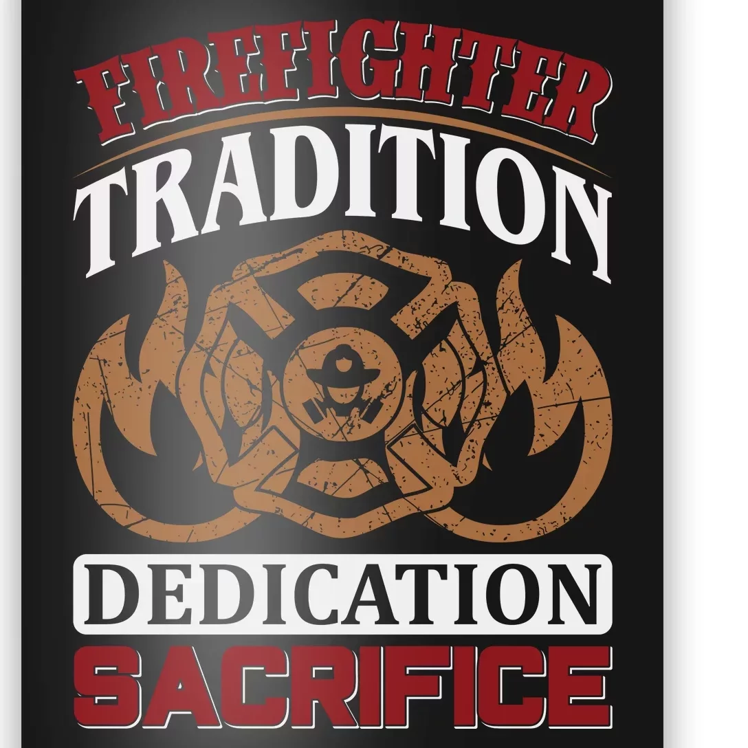 Firefighter Tradition Dedication Sacrfice Poster