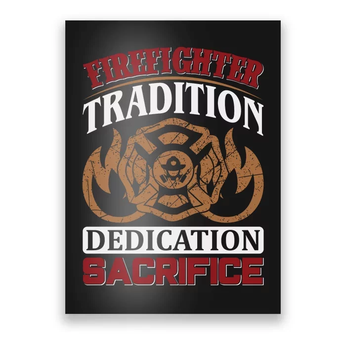 Firefighter Tradition Dedication Sacrfice Poster