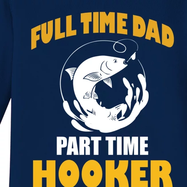 Full Time Dad Part Time Hooker Pond Saltwater Freshwater Gift Baby Long Sleeve Bodysuit