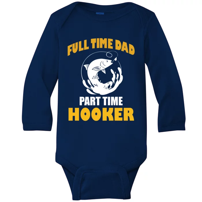 Full Time Dad Part Time Hooker Pond Saltwater Freshwater Gift Baby Long Sleeve Bodysuit