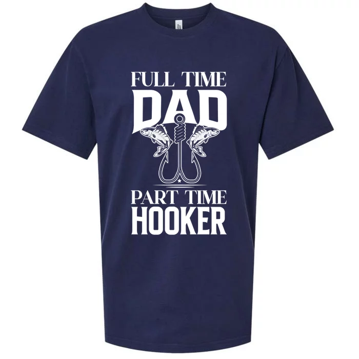 Full Time Dad Part Time Hooker Funny Fishing Dad Cool Gift Sueded Cloud Jersey T-Shirt