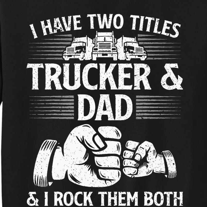 Funny Truck Driver Art Dad Trucker Men Truck Driving Lover Sweatshirt