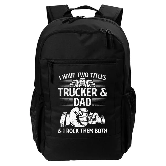 Funny Truck Driver Art Dad Trucker Men Truck Driving Lover Daily Commute Backpack