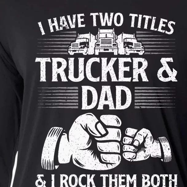 Funny Truck Driver Art Dad Trucker Men Truck Driving Lover Cooling Performance Long Sleeve Crew