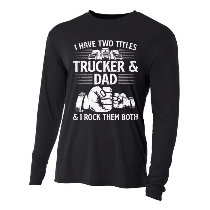 Funny Truck Driver Art Dad Trucker Men Truck Driving Lover Cooling Performance Long Sleeve Crew