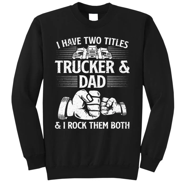 Funny Truck Driver Art Dad Trucker Men Truck Driving Lover Tall Sweatshirt