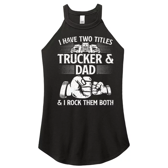 Funny Truck Driver Art Dad Trucker Men Truck Driving Lover Women’s Perfect Tri Rocker Tank