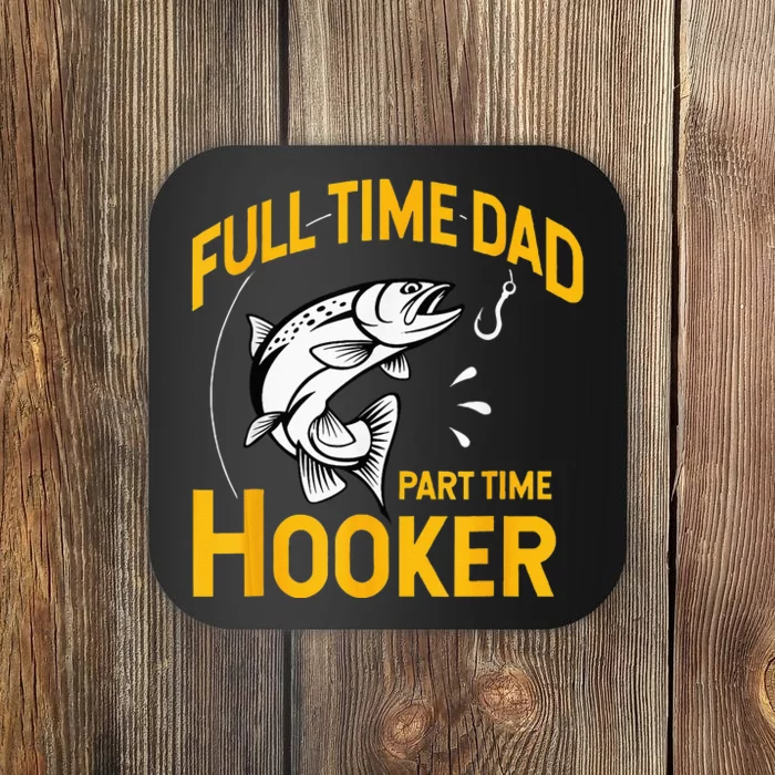 Full Time Dad Part Time Hooker Funny Fathers Day Fishing Coaster