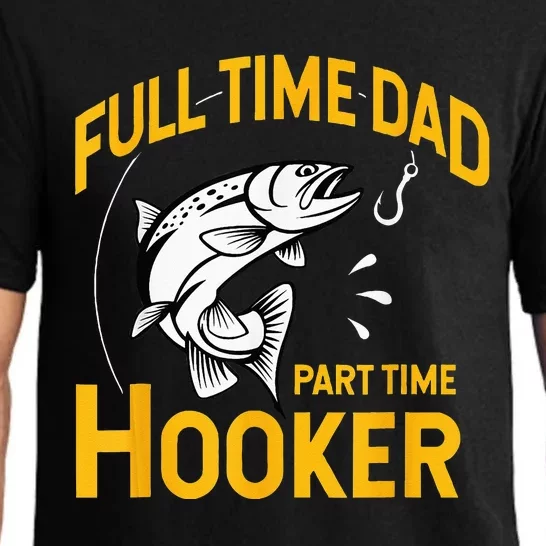 Full Time Dad Part Time Hooker Funny Fathers Day Fishing Pajama Set