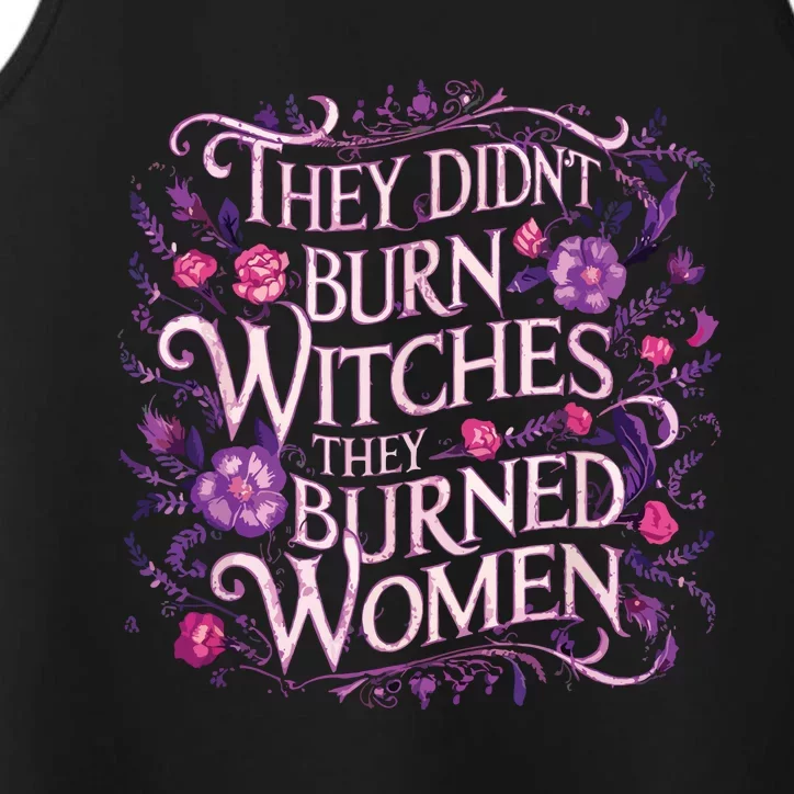 Floral They Didnt Burn Witches They Burned Women Feminist Performance Tank