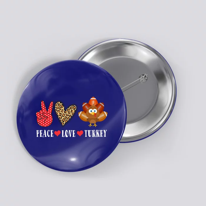 Funny Thanksgiving Day Peace Love Turkey Football Cute Gift Button