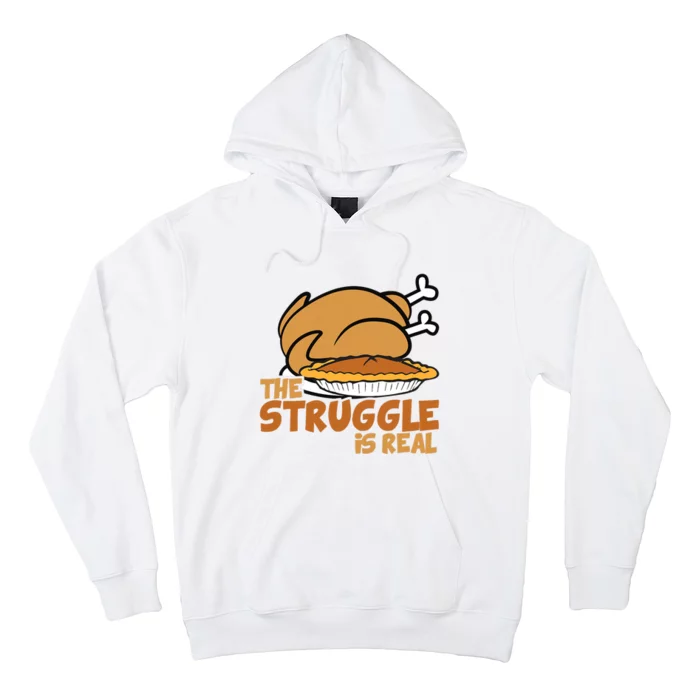 Funny Thanksgiving Day Struggle Is Real Pie Turkey Hoodie