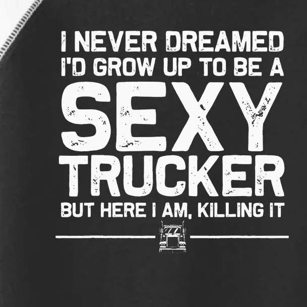 Funny Truck Driver Design For Trucker Women Trucking Lover Toddler Fine Jersey T-Shirt