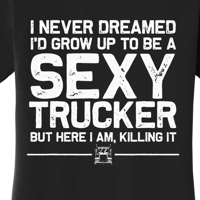 Funny Truck Driver Design For Trucker Women Trucking Lover Women's T-Shirt