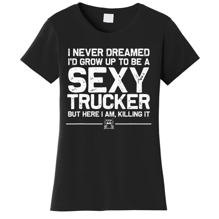 Funny Truck Driver Design For Trucker Women Trucking Lover Women's T-Shirt