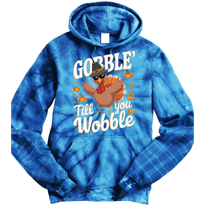 Funny Turkey Day Thanksgiving Gobble Till You Wobble Gift Tie Dye Hoodie