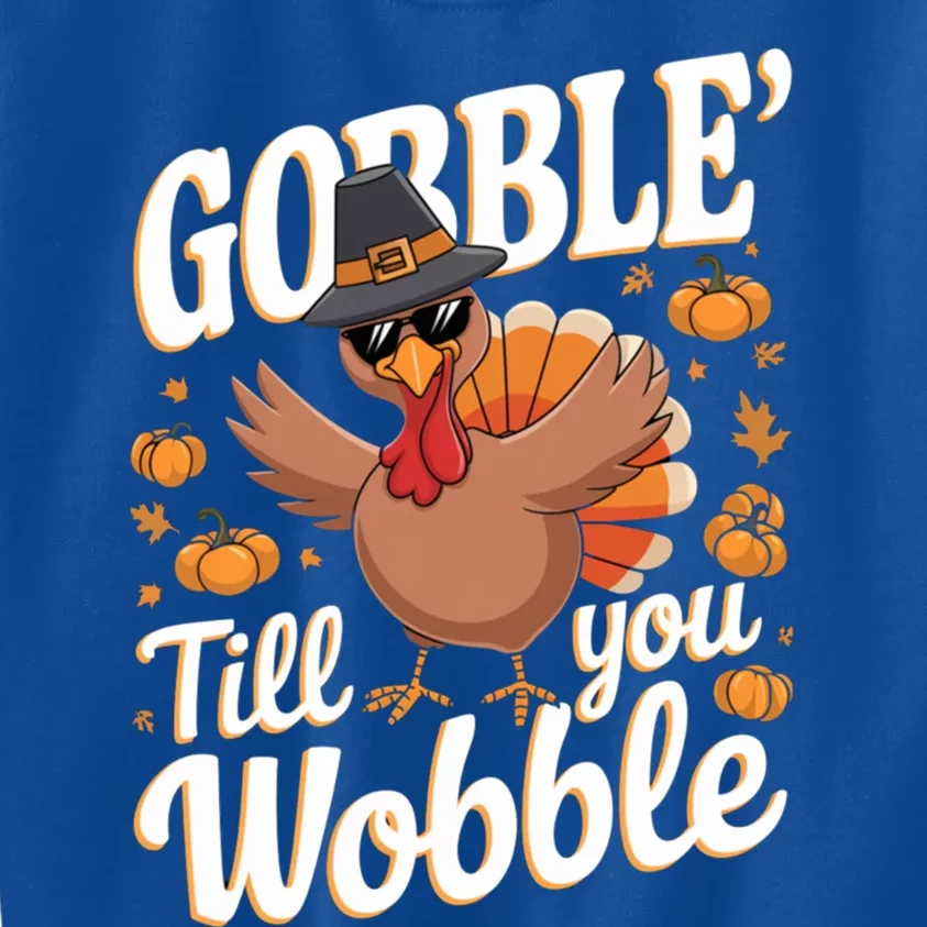 Funny Turkey Day Thanksgiving Gobble Till You Wobble Gift Kids Sweatshirt