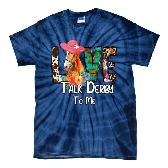 Funny Talk Derby To Me Horse Racing Funny Derby Day Love Mom Tie-Dye T-Shirt