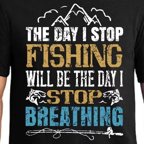 Fisherman The Days I Stops Fishing Will Be I Stops Breathing Pajama Set