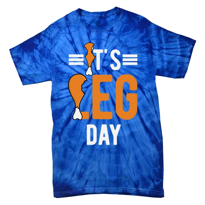 Funny Thanksgiving Day Its Leg Day Turkey Family Dinner 2023 Gift Tie-Dye T-Shirt