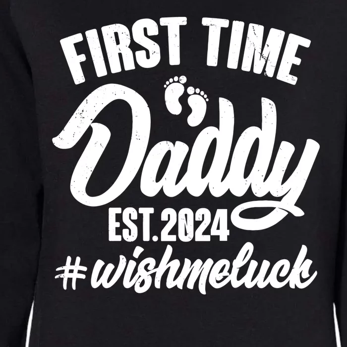 First Time Daddy Est. 2024 Wish Me Luck Womens California Wash Sweatshirt