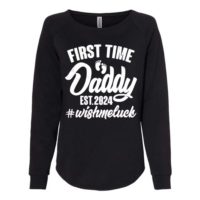 First Time Daddy Est. 2024 Wish Me Luck Womens California Wash Sweatshirt