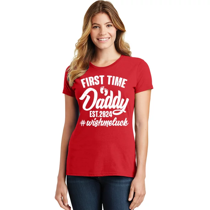 First Time Daddy Est. 2024 Wish Me Luck Women's T-Shirt