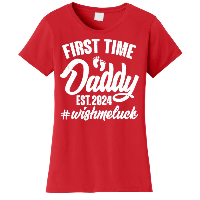 First Time Daddy Est. 2024 Wish Me Luck Women's T-Shirt