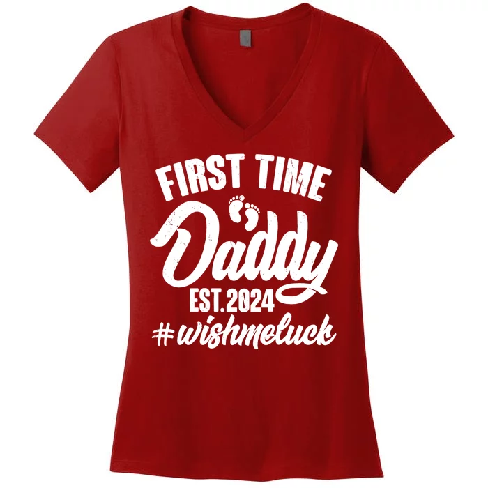 First Time Daddy Est. 2024 Wish Me Luck Women's V-Neck T-Shirt