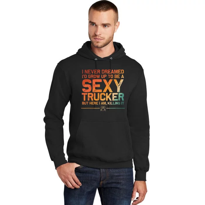 Funny Truck Driver Design For Trucker Trucking Lover Tall Hoodie