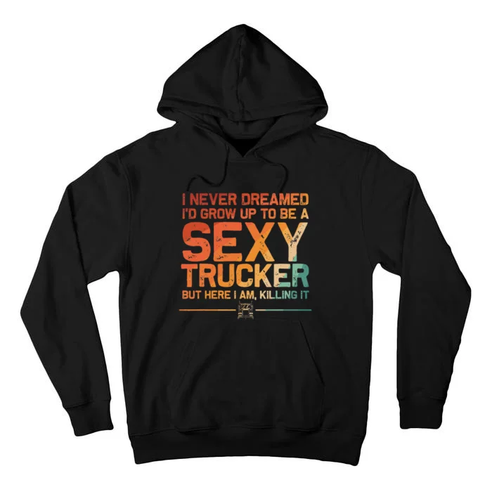 Funny Truck Driver Design For Trucker Trucking Lover Tall Hoodie