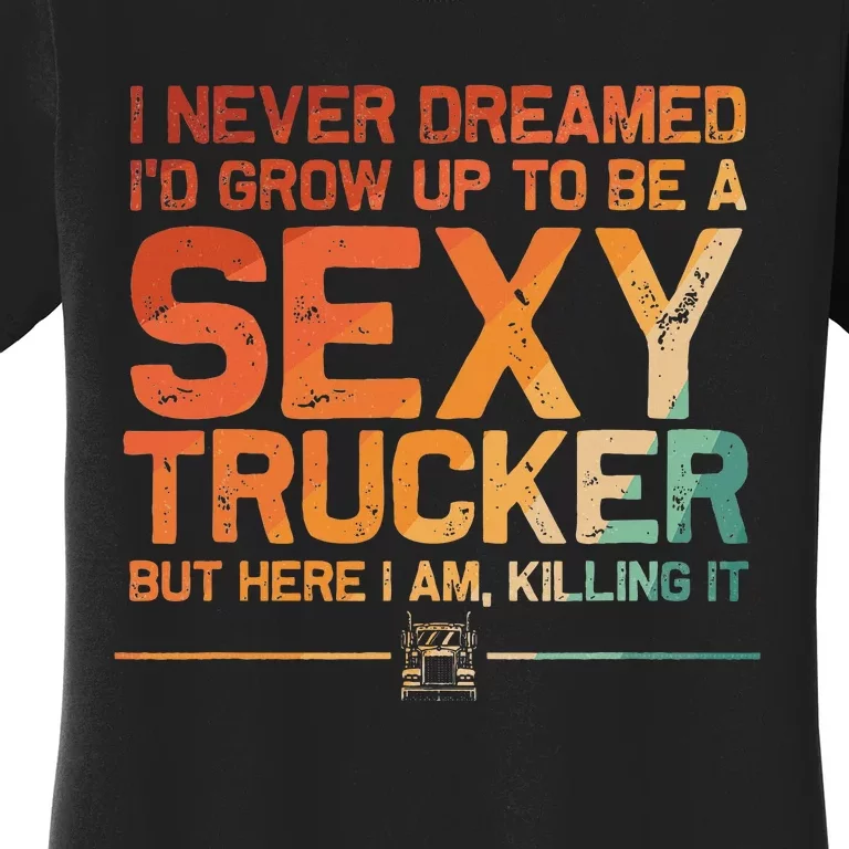 Funny Truck Driver Design For Trucker Trucking Lover Women's T-Shirt