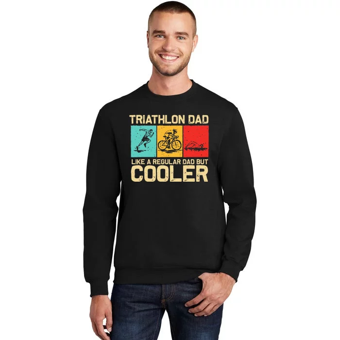 Funny Triathlon Design For Dad Swim Bike Run Triathletes Tall Sweatshirt