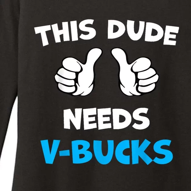 Funny This Dude Needs Vbucks Will Work For Bucks Gamer Womens CVC Long Sleeve Shirt