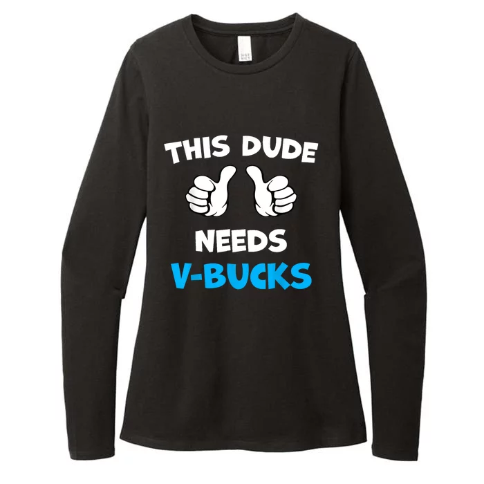 Funny This Dude Needs Vbucks Will Work For Bucks Gamer Womens CVC Long Sleeve Shirt