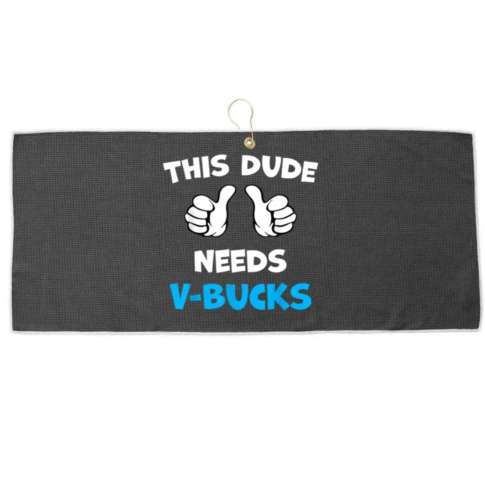 Funny This Dude Needs Vbucks Will Work For Bucks Gamer Large Microfiber Waffle Golf Towel